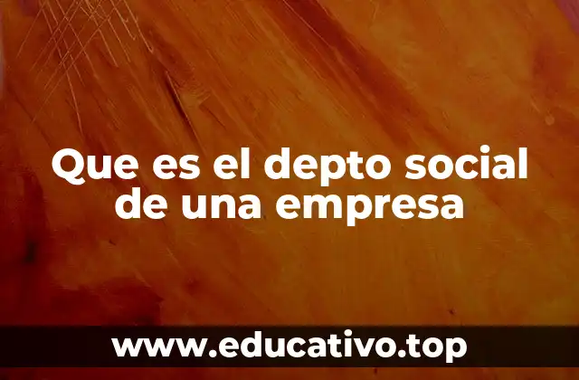 Que es el depto social de una empresa
