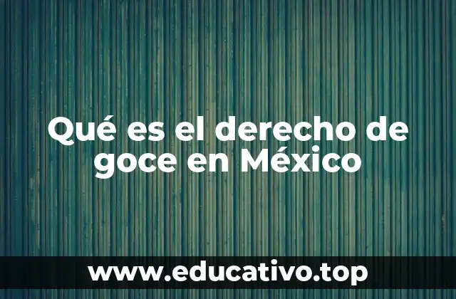 Qué es el derecho de goce en México