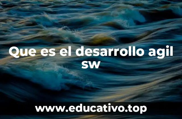 Que es el desarrollo agil sw