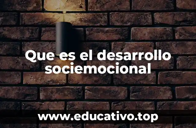 Cómo se manifiesta el desarrollo sociemocional en la vida cotidiana
