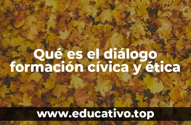 Qué es el diálogo formación cívica y ética