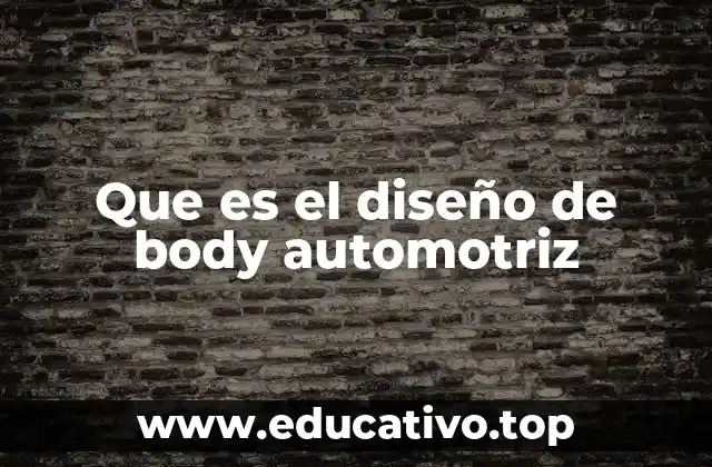 Que es el diseño de body automotriz