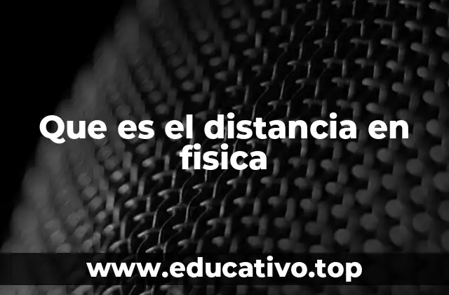 Que es el distancia en fisica