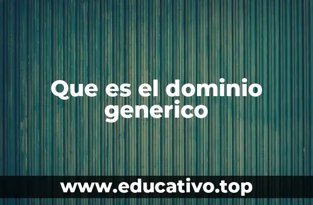 El papel de los dominios genéricos en internet