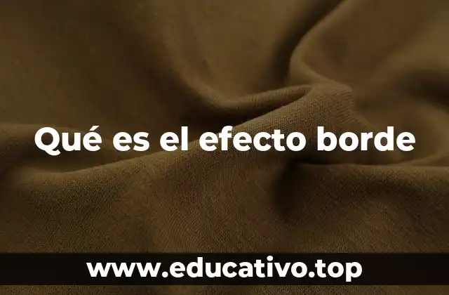 Qué es el efecto borde