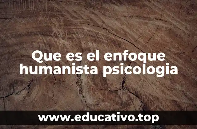 Que es el enfoque humanista psicologia