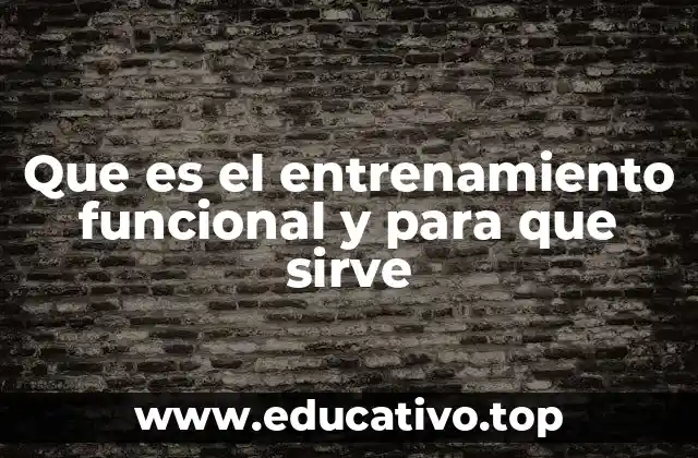 Que es el entrenamiento funcional y para que sirve