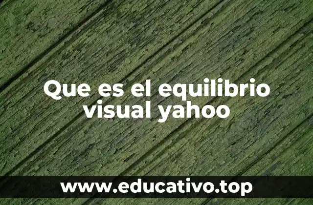 Que es el equilibrio visual yahoo