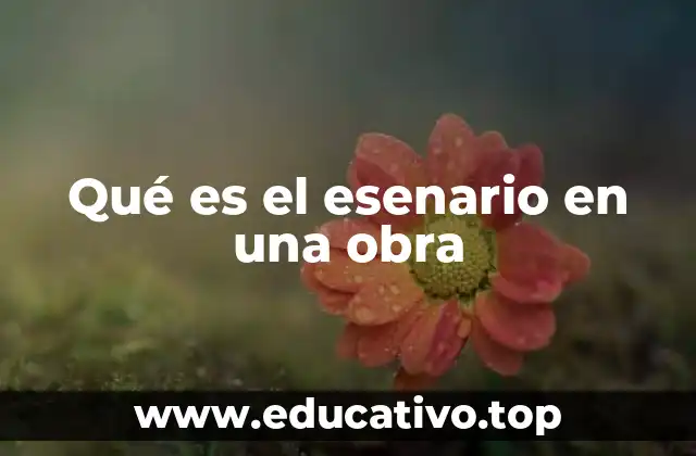 Qué es el esenario en una obra