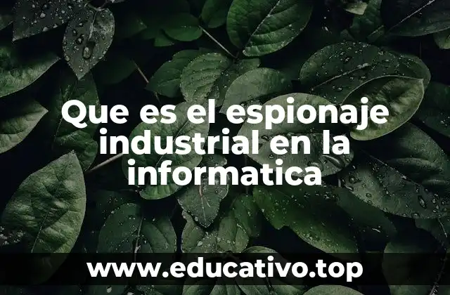 La evolución del espionaje industrial en la era digital