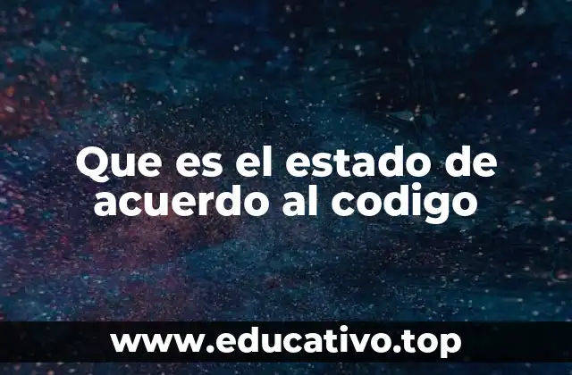Que es el estado de acuerdo al codigo