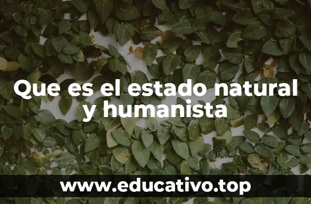Que es el estado natural y humanista