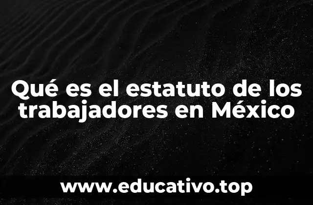 Las bases legales que sustentan el marco laboral en México