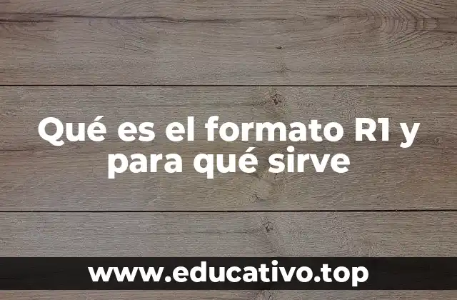 Qué es el formato R1 y para qué sirve