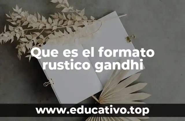 Que es el formato rustico gandhi