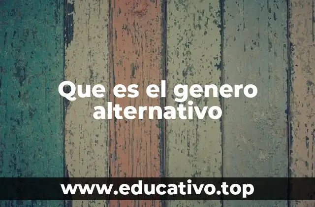 Que es el genero alternativo