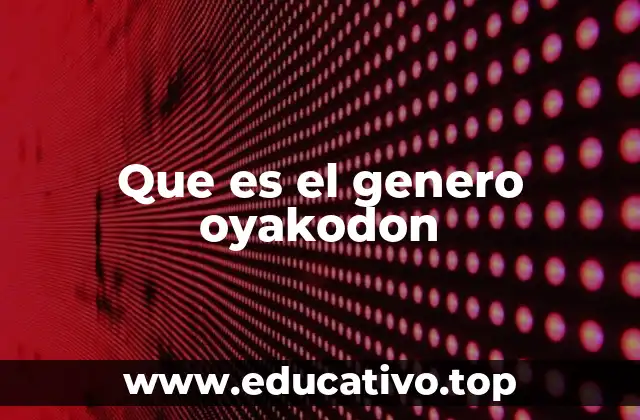 Que es el genero oyakodon