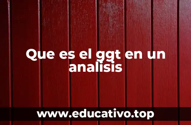 Que es el ggt en un analisis