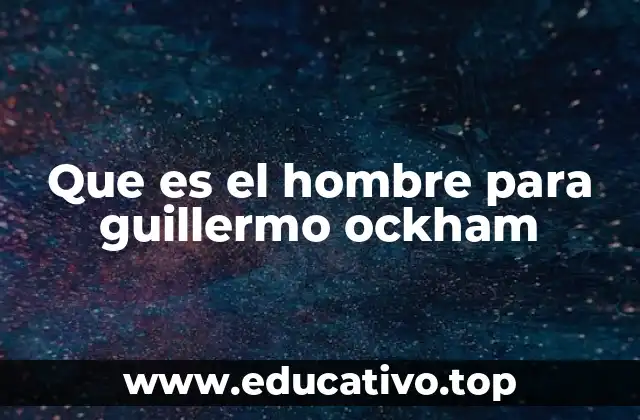 Que es el hombre para guillermo ockham