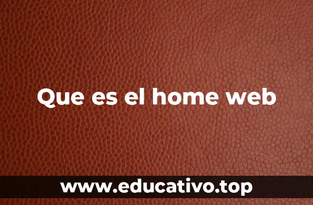 Que es el home web