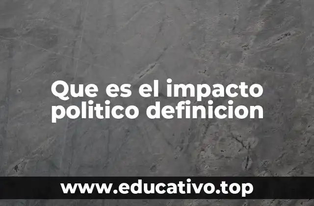 Que es el impacto politico definicion