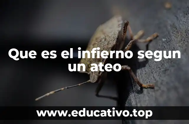 Que es el infierno segun un ateo