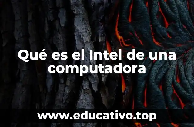 Qué es el Intel de una computadora