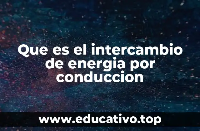 Que es el intercambio de energia por conduccion