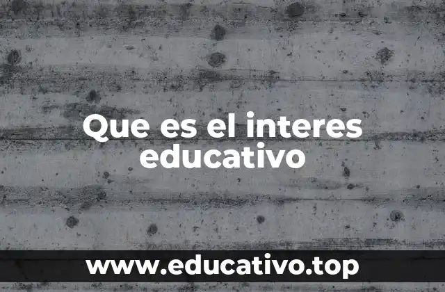 El rol del interés en el proceso de aprendizaje