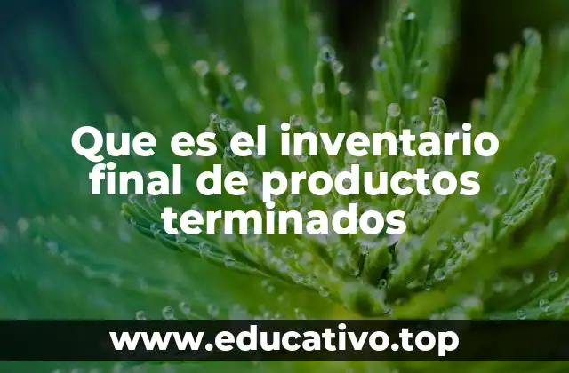 Que es el inventario final de productos terminados