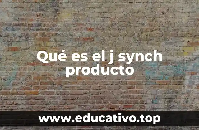 Qué es el j synch producto