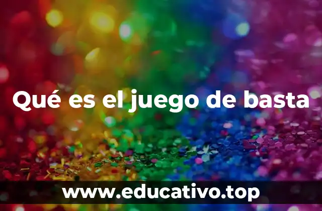 Qué es el juego de basta
