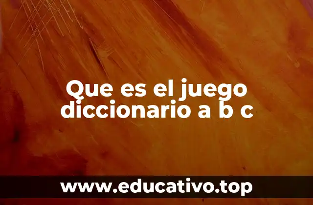 Cómo se juega el juego Diccionario A B C