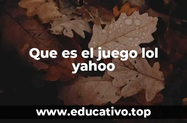 Que es el juego lol yahoo