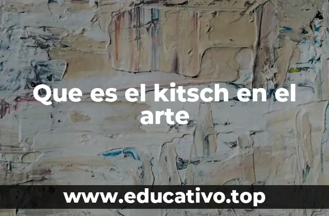Que es el kitsch en el arte