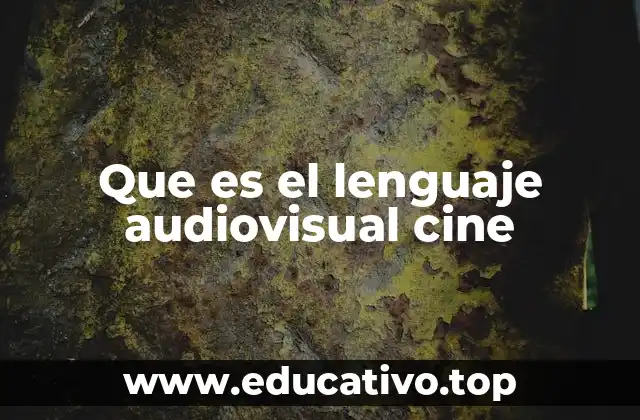Que es el lenguaje audiovisual cine