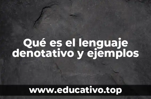 ¿Cómo se diferencia el lenguaje denotativo del connotativo?