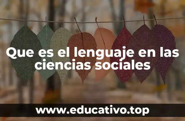 Que es el lenguaje en las ciencias sociales