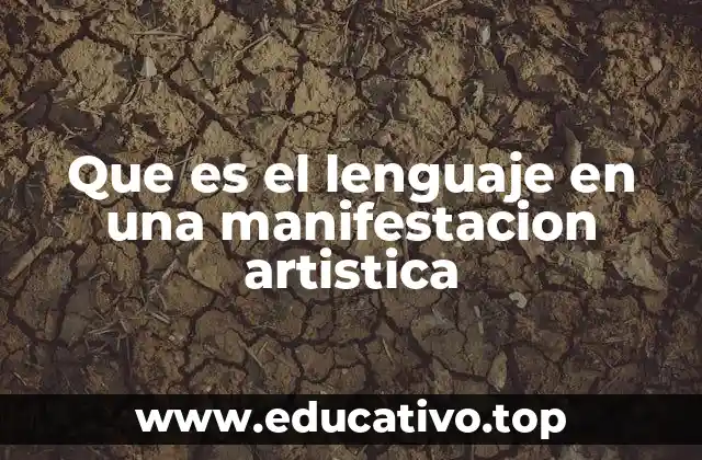 Que es el lenguaje en una manifestacion artistica