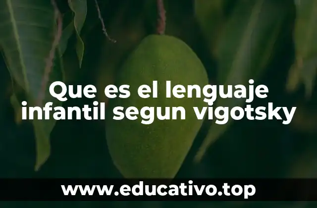 Que es el lenguaje infantil segun vigotsky