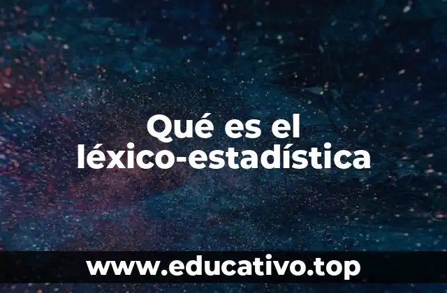 Qué es el léxico-estadística