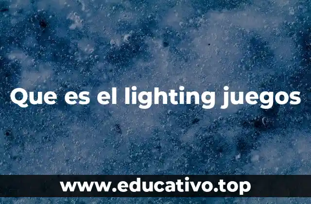 Que es el lighting juegos