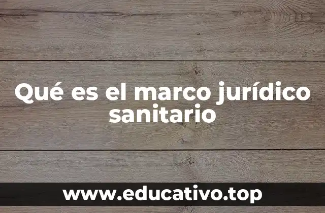 Qué es el marco jurídico sanitario