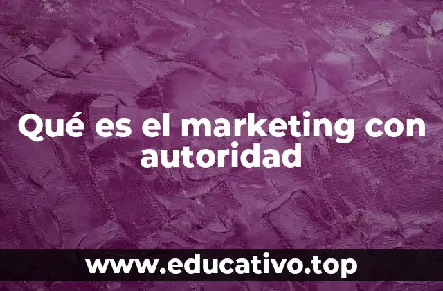 Qué es el marketing con autoridad