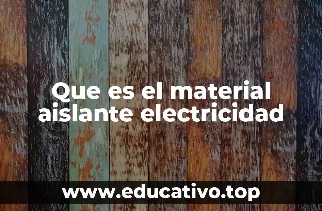 Que es el material aislante electricidad