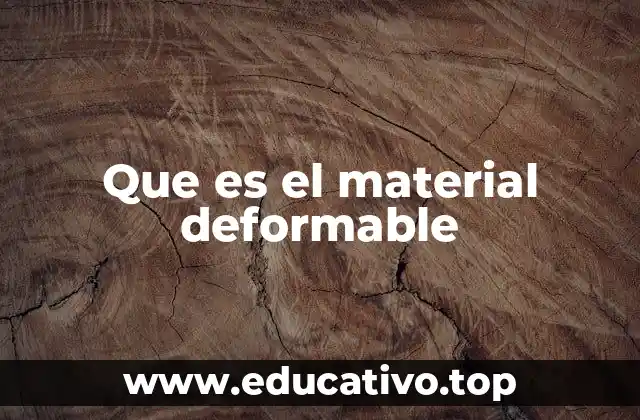 Que es el material deformable