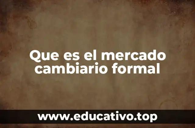 La importancia del mercado cambiario en la economía nacional