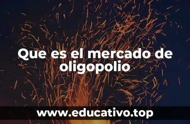 Que es el mercado de oligopolio