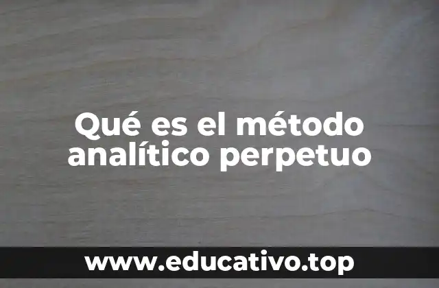 Qué es el método analítico perpetuo
