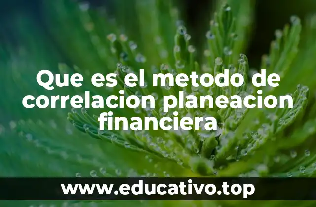 Que es el metodo de correlacion planeacion financiera